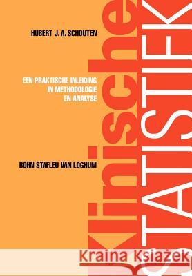 Klinische Statistiek: Een Praktische Inleiding in Methodologie En Analyse Maastricht University 9789031329786