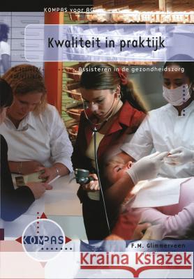 Kwaliteit in Praktijk: Assisteren in de Gezondheidszorg AG 401, 402, 406, 411 En 416 F. Glimmerveen A. L. M. Keijzer 9789031339235 Bohn Stafleu Van Loghum