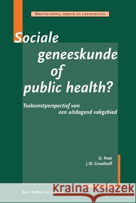 Sociale Geneeskunde of Public Health: Toekomstperspectief Van Een Uitdagend Vakgebied Bsl Fictief 9789031340101 Bohn Stafleu Van Loghum