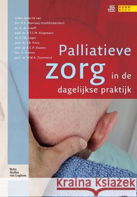 Palliatieve Zorg in de Dagelijkse Praktijk B. S. Wanrooij Alexander D R. T. C. M. Koopmans 9789031340316 Bohn Stafleu Van Loghum