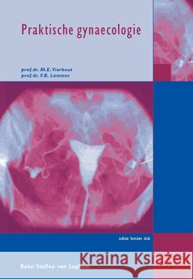 Praktische Gynaecologie M. E. Vierhout F. B. Lammes 9789031341245 Springer