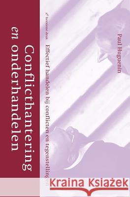 Conflicthantering En Onderhandelen: Effectief Handelen Bij Conflicten En Tegenstellingen Huguenin, P. 9789031341542 Springer