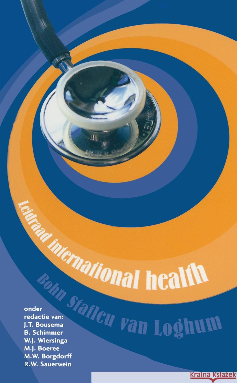 Leidraad International Health: Voor Een Coschap of Stage in Ontwikkelingslanden J. T. Bousema B. Schimmer W. J. Wiersinga 9789031341825 Bohn Stafleu Van Loghum
