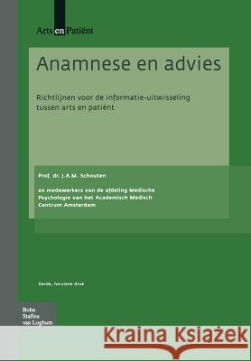 Anamnese En Advies: Richtlijnen Voor de Informatie-Uitwisseling Tussen Arts En Patient J. a. M. Schouten 9789031342792 Springer