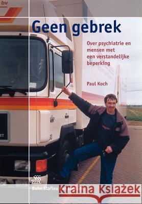 Geen Gebrek: Over Psychiatrie En Mensen Met Een Verstandelijke Beperking Koch, P. a. M. 9789031344840 Springer