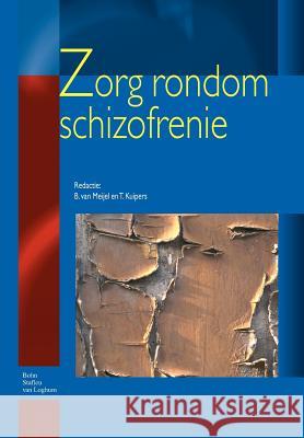 Zorg Rondom Schizofrenie T. Kuipers B. Meijel 9789031344987 Springer