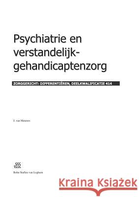 Psychiatrie En Verstandelijk-Gehandicaptenzorg: Zorggericht: Differentiëren, Deelkwalificatie 414 Van Meteren, J. H. 9789031346639