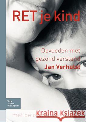 Ret Je Kind.: Opvoeden Met Gezond Verstand J. Verhulst 9789031346684 Springer