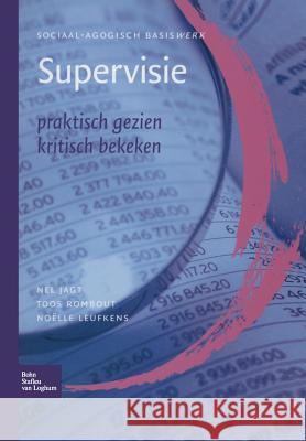 Supervisie: Praktisch Gezien Kritisch Bekeken C. a. Rombout-D P. J. Jagt-Paauwe 9789031347278 Springer