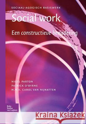 Social Work.: Een Constructieve Benadering Van Nijnatten, C. H. C. J. 9789031347308