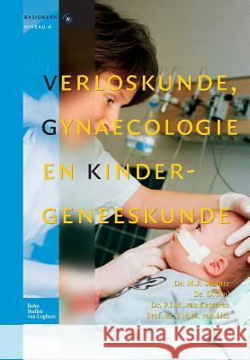 Verloskunde, Gynaecologie En Kindergeneeskunde P. J. M. Va D. Mul M. F. Schutte 9789031349746 Springer