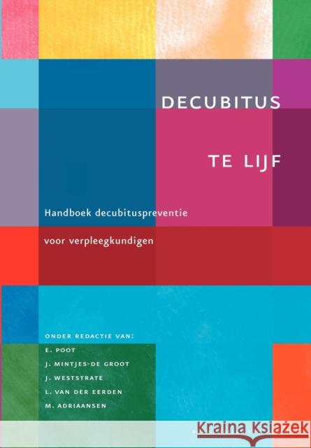 Decubitus Te Lijf: Handboek Decubituspreventie Voor Verpleegkundigen Poot, E. 9789031350254 Bohn Stafleu Van Loghum