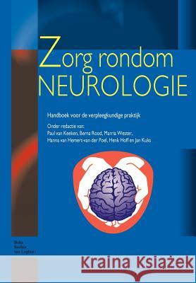 Zorg Rondom Neurologie: Handboek Voor de Verpleegkundige Praktijk Wester, M. 9789031350476 Springer