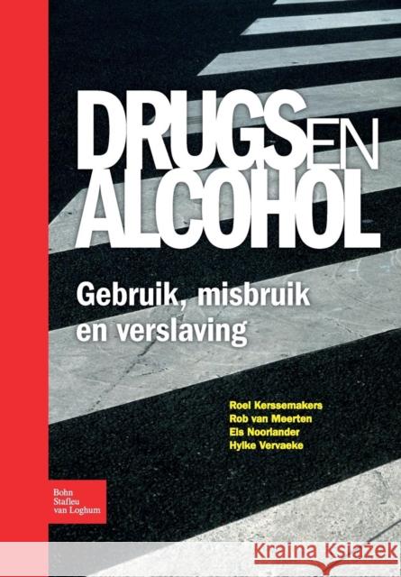 Drugs En Alcohol; Gebruik, Misbruik En Verslaving R. Kerssemakers R. Va E. a. Noorlander 9789031350599 Bohn Stafleu Van Loghum
