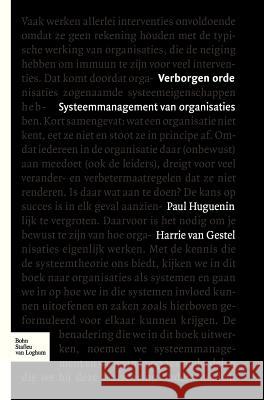 Verborgen Orde: Systeemmanagement Van Organisaties Huguenin, P. 9789031350834 Springer