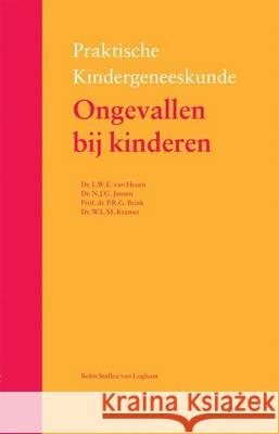 Ongevallen Bij Kinderen L. W. E. Van Heurn N. J. G. Jansen P. R. G. Brink 9789031350957 Bohn Stafleu Van Loghum