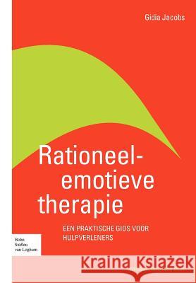 Rationeel-Emotieve Therapie: Een Praktische Gids Voor Hulpverleners Jacobs, E. a. M. 9789031351084 Springer