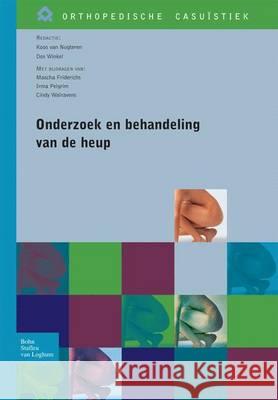 Onderzoek En Behandeling Van de Heup Van Nugteren, J. 9789031351152 Bohn Stafleu Van Loghum