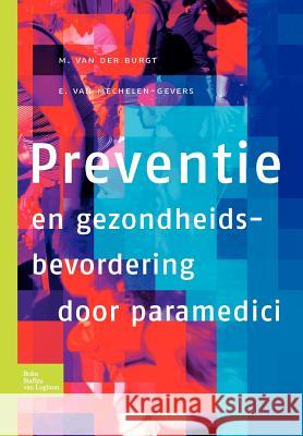 Preventie En Gezondheidsbevordering Door Paramedici E. J. Mechelen-Gevers M. L. a. Burgt 9789031351169 Springer