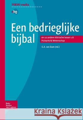 Een Bedrieglijke Bijbal: En 22 Andere Klinische Lessen Uit Huisarts & Wetenschap Van Essen 9789031351565 Not Avail