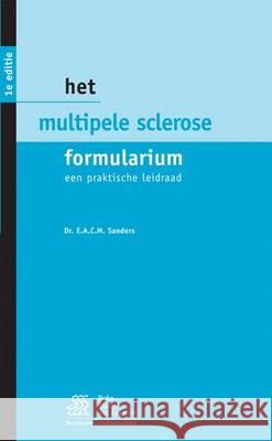 Het multiple sclerose formularium : Een praktische leidraad E. a. C. M. Sanders 9789031351572 Bohn Stafleu Van Loghum