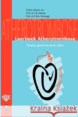 Leerboek Atherotrombose J. W. Jukema F. W. a. Verheugt 9789031352296 Springer