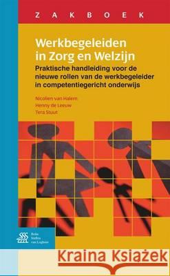 Zakboek Werkbegeleiden in Zorg En Welzijn: Praktische Handleiding Voor de Nieuwe Rollen Van de Werkbegeleider in Competentiegericht Onderwijs Nicolien Va H. d T. Stuut 9789031352777 Bohn Stafleu Van Loghum