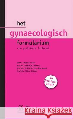 Het Gynaecologisch Formularium: Een Praktische Leidraad W. J. H. M. Va J. M. a. Sitsen J. M. W. M. Merkus 9789031353002 Bohn Stafleu Van Loghum