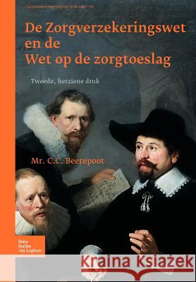 de Zorgverzekeringswet En de Wet Op de Zorgtoeslag C. C C. C. Beerepoot 9789031353088 Springer