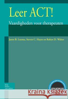 Leer Act!: Vaardigheden Voor Therapeuten Berkhuizen, L. 9789031353279 Bohn Stafleu Van Loghum