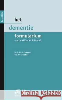 Het Dementie Formularium: Een Praktische Leidraad E. a. C. M. Sanders W. Garenfeld 9789031361182 Bohn Stafleu Van Loghum