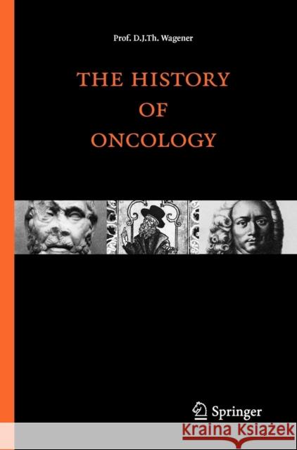 The History of Oncology Wagener, D. J. Th 9789031361434 Bohn Stafleu Van Loghum