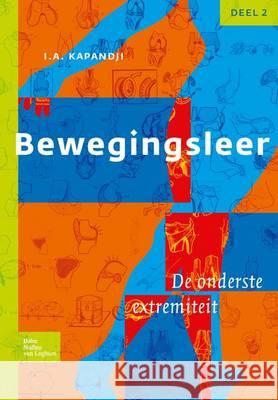 Bewegingsleer: Deel II de Onderste Extremiteit I. A. Kapandji 9789031361793 Bohn Stafleu Van Loghum