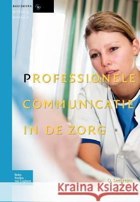 Professionele Communicatie In de Zorg O. R. M. Seebregts 9789031361878 Springer