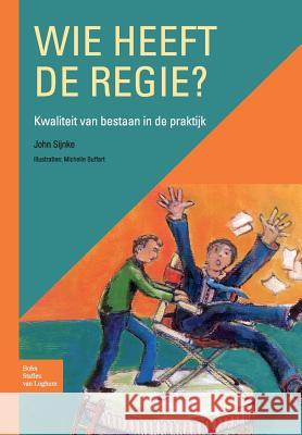 Wie Heeft de Regie?: Kwaliteit Van Bestaan in de Praktijk Sijnke, J. P. J. 9789031362721 Bohn Stafleu Van Loghum