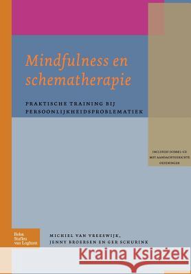 Mindfulness En Schematherapie: Praktische Training Bij Persoonlijkheidsproblematiek Van Vreeswijk, M. 9789031362745 Springer