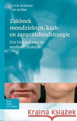 Zakboek Mondziekten, Kaak- En Aangezichtschirurgie: Een Leidraad Voor de Medische Praktijk J. G. a. M. d I. Va 9789031363308 Bohn Stafleu Van Loghum