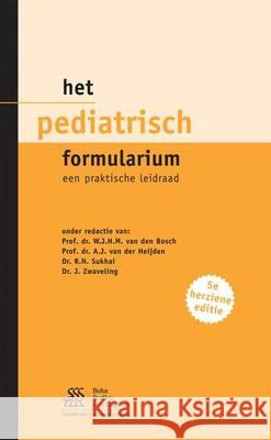 Het Pediatrisch Formularium: Een Praktische Leidraad W. J. H. M. Va A. J. Va R. N. Sukhai 9789031368556 Bohn Stafleu Van Loghum