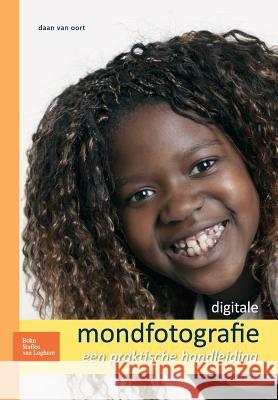 Digitale Mondfotografie: Een Praktische Handleiding Van Oort, Daan 9789031368754