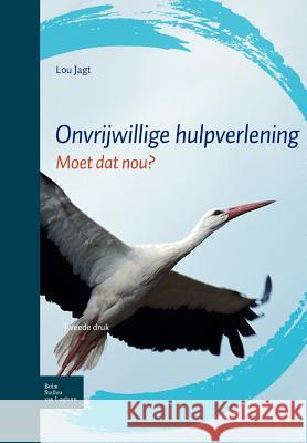 Onvrijwillige Hulpverlening: Moet DAT Nou? Jagt, L. J. 9789031373789