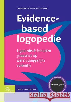 Evidence-Based Logopedie: Logopedisch Handelen Gebaseerd Op Wetenschappelijke Evidentie de Beer, Joost 9789031376001 Springer