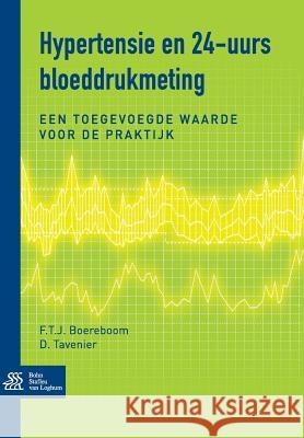 Hypertensie En 24-Uurs Bloeddrukmeting: de Toegevoegde Waarde in de Praktijk Boereboom, Frans T. J. 9789031378418 Bohn Stafleu Van Loghum