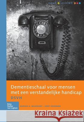 Dementieschaal Voor Mensen Met Een Verstandelijke Handicap (Dsvh): Handleiding Maaskant, Marian A. 9789031386352 Bohn Stafleu Van Loghum