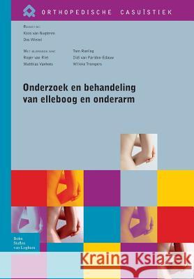 Onderzoek En Behandeling Van Elleboog En Onderarm Van Nugteren, Koos 9789031388486
