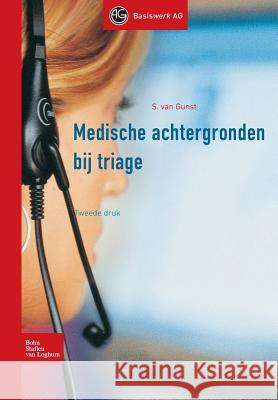 Medische Achtergronden Bij Triage Van Gunst, S. G. 9789031391639 Bohn Stafleu Van Loghum