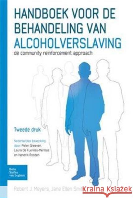 Handboek Voor de Behandeling Van Alcoholverslaving: de Community Reinforcement Approach Meyers, Robert J. 9789031397518 Bohn Stafleu Van Loghum