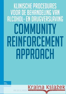 Community Reinforcent Approch: Klinische procedures voor de behandeling van alcohol- en drugverslaving Hendrik Roozen 9789031397556 Bohn Stafleu Van Loghum