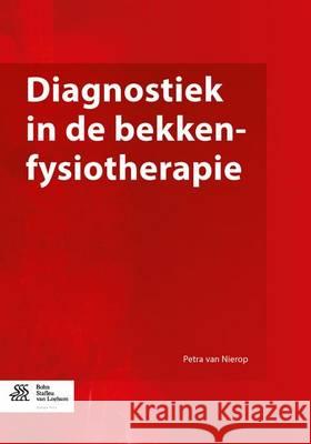 Diagnostiek in de Bekkenfysiotherapie Van Nierop, Petra 9789036802826