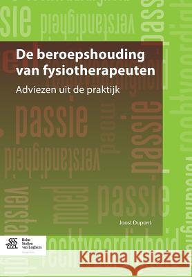 de Beroepshouding Van Fysiotherapeuten: Adviezen Uit de Praktijk DuPont, Joost 9789036803786 Bohn Stafleu Van Loghum