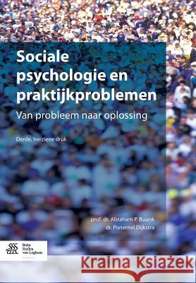 Sociale Psychologie En Praktijkproblemen: Van Probleem Naar Oplossing Buunk, Abraham P. 9789036804080 Bohn Stafleu Van Loghum